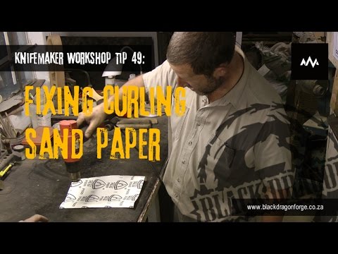 Knifemaker Workshop Tip #50 - Fixing curling sand paper quick and easy.