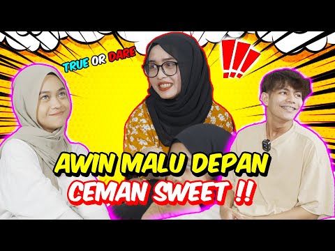 AWIN MALU DEPAN CEMAN SWEET !! - WAWA RASA TERCABAR TRUE OR DARE !!
