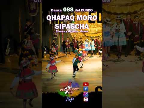Danza 88 QHAPAQ MORO SIPASCHA Checca y Quehue Canas Cusco