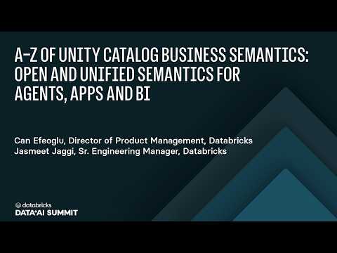 Watch: A–Z of Unity Catalog Business Semantics: Open and Unified Semantics for Agents, Apps and BI