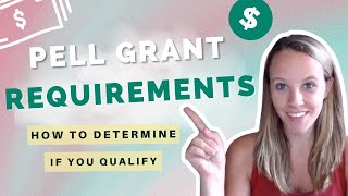 Pell Grant Requirements: How To Determine If You Qualify