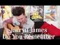 Jarryd James - Do you remember 