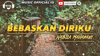 Download lagu Nabila Maharani - Bebaskan Diriku ( Lyrics) mp3