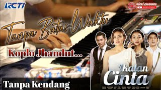 Download lagu Ost Ikatan Cinta - Tanpa Batas Waktu // Versi koplo jaranan mp3 Download lagu Ost Ikatan Cinta - Tanpa Batas Waktu // Versi koplo jaranan mp3