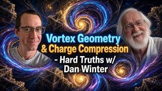 Sacred Geometry & Charge Collapse Hard Truths w/ Dan Winter