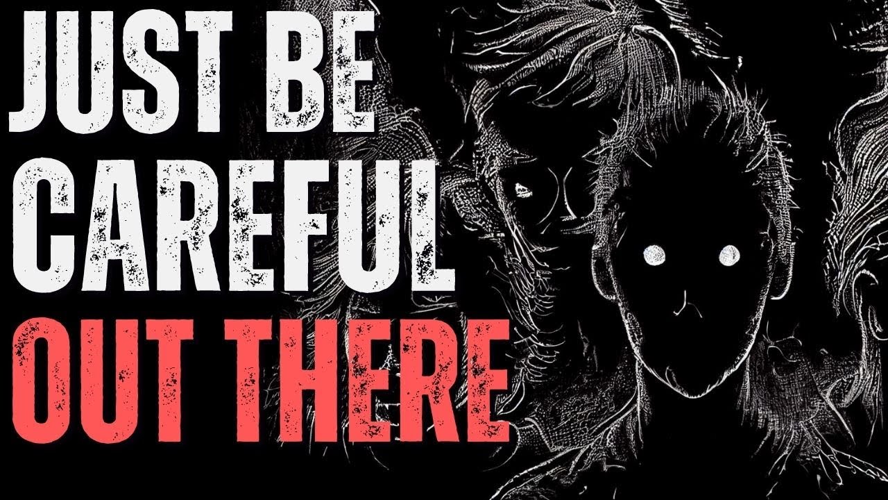 Just Be Careful Out There | Scary Stories from The Internet | Creepypasta Narration