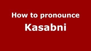 How to pronounce Kasabni
