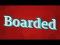 BOARDED pronunciation • How to pronounce BOARDED