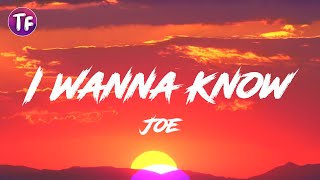 Joe - I Wanna Know (Lyrics)