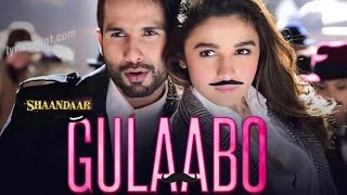 Gulaabo | Alia Bhatt | Shahid Kapoor | Vishal Dadlani | Amit Trivedi | Shaandaar