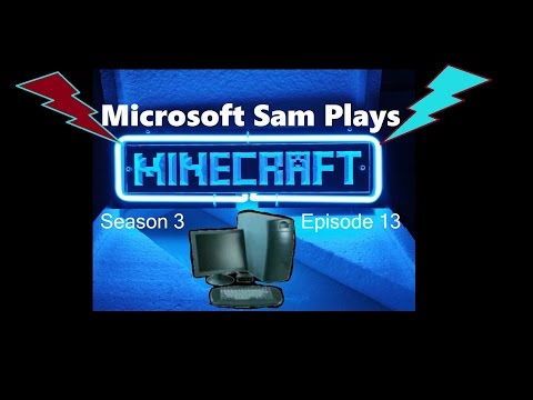 Microsoft Sam Plays Minecraft Season 3 Episode 13 | MICROSOFT MIKE PLAYS MINECRAFT