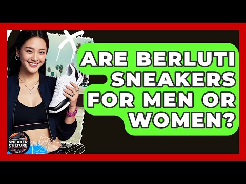 Are Berluti Sneakers For Men Or Women? - Sneaker Culture Digest