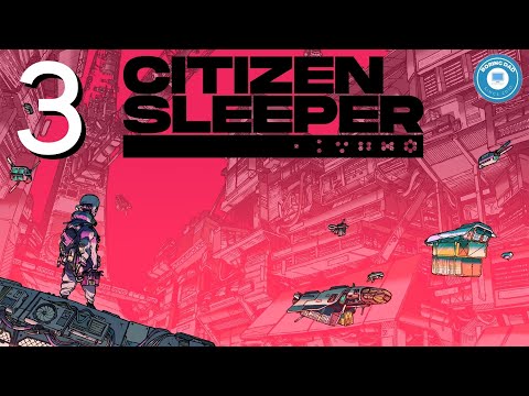 Lem & Mina | CITIZEN SLEEPER | Story-Rich Sci-Fi | Part 3