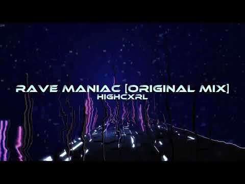 Highcxrl - Rave Maniac [Original Mix]