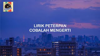 Download lagu LIRIK LAGU PETERPAN COBALAH MENGERTI mp3 Download lagu LIRIK LAGU PETERPAN COBALAH MENGERTI mp3