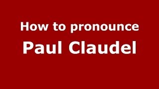 How to pronounce Paul Claudel