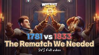 [FULL] The Rematch We Needed, SVS 1781vs1833 #whiteoutsurvival