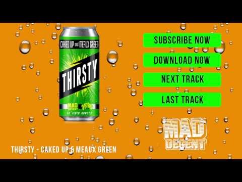 Caked Up & Meaux Green - Thirsty [Official Full Stream]