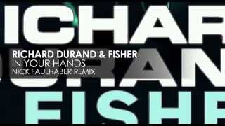 Richard Durand & Fisher - In Your Hands (Nick Faulhaber Remix)