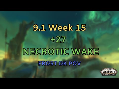 [9.1] Week 15 | +27 Necrotic Wake | Frost DK POV