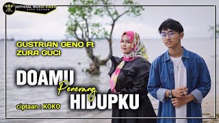 Download lagu Gustrian Geno FT Zura Guci - Doa Mu Penerang Hidupku mp3