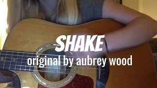 Shake - Original song by Aubrey Wood
