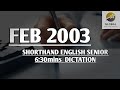 FEB 2003 SHORTHAND ENGLISH SENIOR SPEED 6 30mins DICTATION
