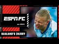 How serious is Erling Haaland's injury? | ESPN FC