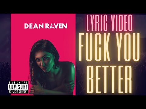 Dean Raven - Fuck You Better (Lyric Video) [Explicit]