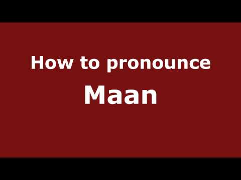 Pronounce Names - How to Pronounce Maan