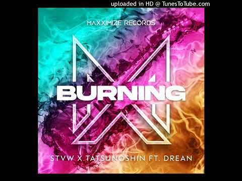 STVW x Tatsunoshin ft.  Drean - Burning (Extended Mix)