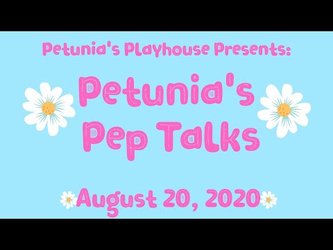 Petunia's Pep Talks: August 20