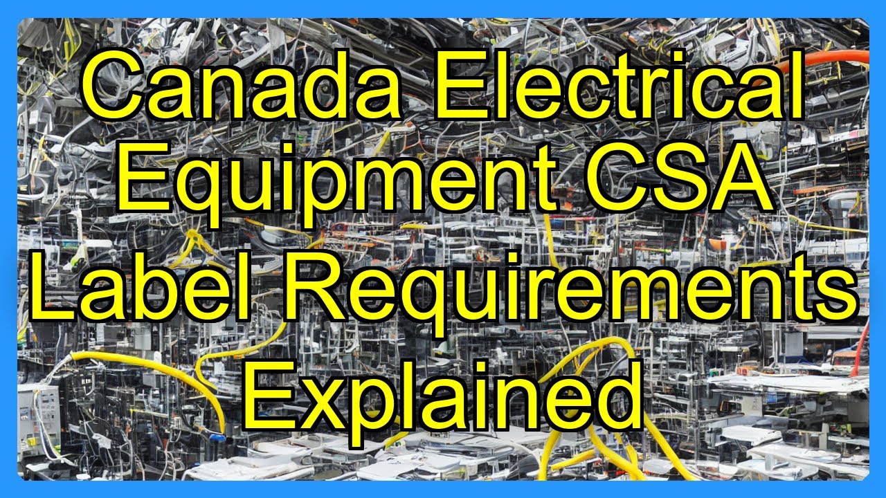 Canada Electrical Equipment CSA Label Requirements Explained