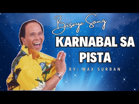 KARNABAL SA PISTA By: MAX SURBAN / BEST HIT BISAYA SONG