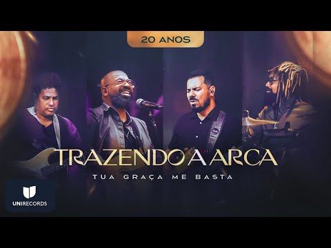 Trazendo a Arca - Tua Graça me Basta (20 Anos)