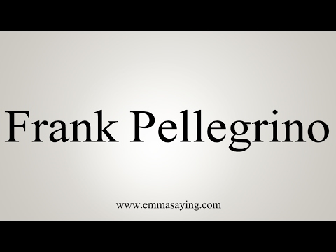 How to Pronounce Frank Pellegrino