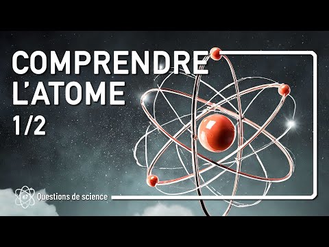 ⭐ Comprendre l'Atome Partie 1/2