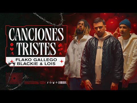Canciones Tristes, Flako Gallego, Blackie & Lois - Video Oficial