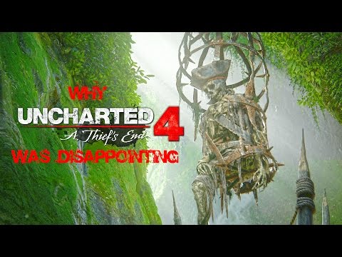 Why Uncharted 4: A Thief's End Was Disappointing - Review / Rant