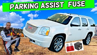 GMC YUKON XL PARKING ASSIST FUSE LOCATION 2007 2008 2009 2010 2011 2012 2013 2014