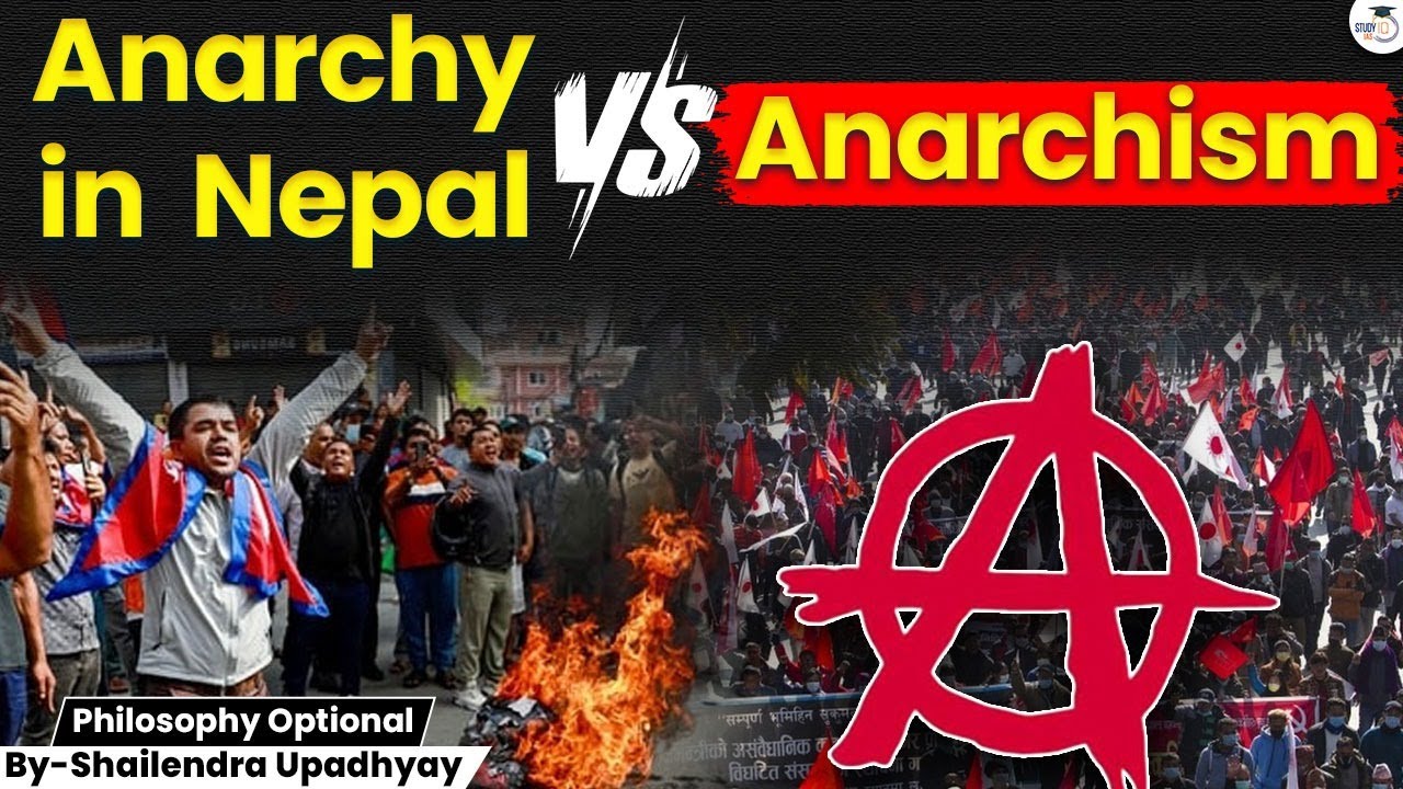Anarchy vs Anarchism 🤔 | Nepal’s Case Study By Shailendra Upadhyay | StudyIQ IAS
