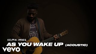 Kelvin Jones - As You Wake Up (Acoustic)
