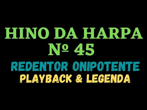 HARPA CRISTÃ 45 - HINO DA HARPA 45 - Redentor Onipotente / PLAYBACK & LEGENDA (Atamilton Arcanjo)