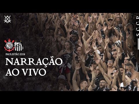 AO VIVO - NARRAÇÃO CORINTHIANS 0x0 SANTOS - PAULISTÃO 2019