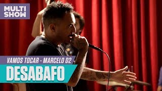 Marcelo D2 - Desabafo (Ao Vivo) | Vamos Tocar | Música Multishow