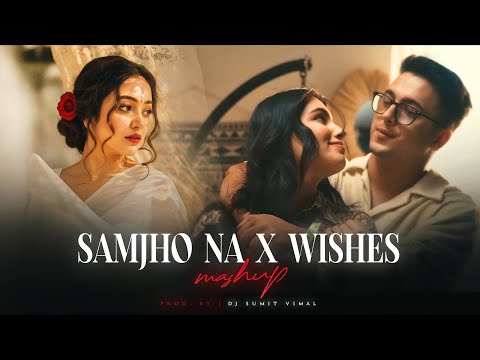 Samjho Na X Wishes X Sahiba - Mashup | Aditya Rikhari | Dj Sumit Vimal | Latest Love Mashup 2025