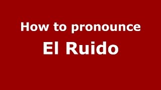 How to pronounce El Ruido