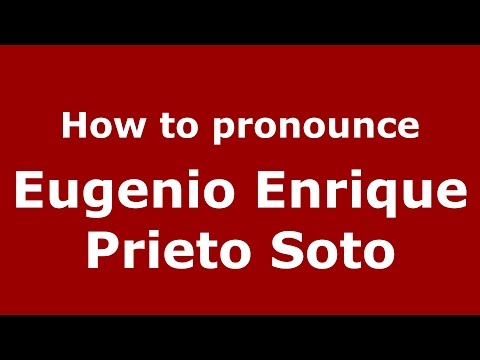 How to pronounce Eugenio Enrique Prieto Soto (Colombian Spanish/Colombia)  - PronounceNames.com