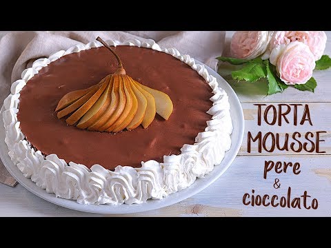 TORTA MOUSSE CIOCCOLATO & PERE DI BENEDETTA Ricetta Facile