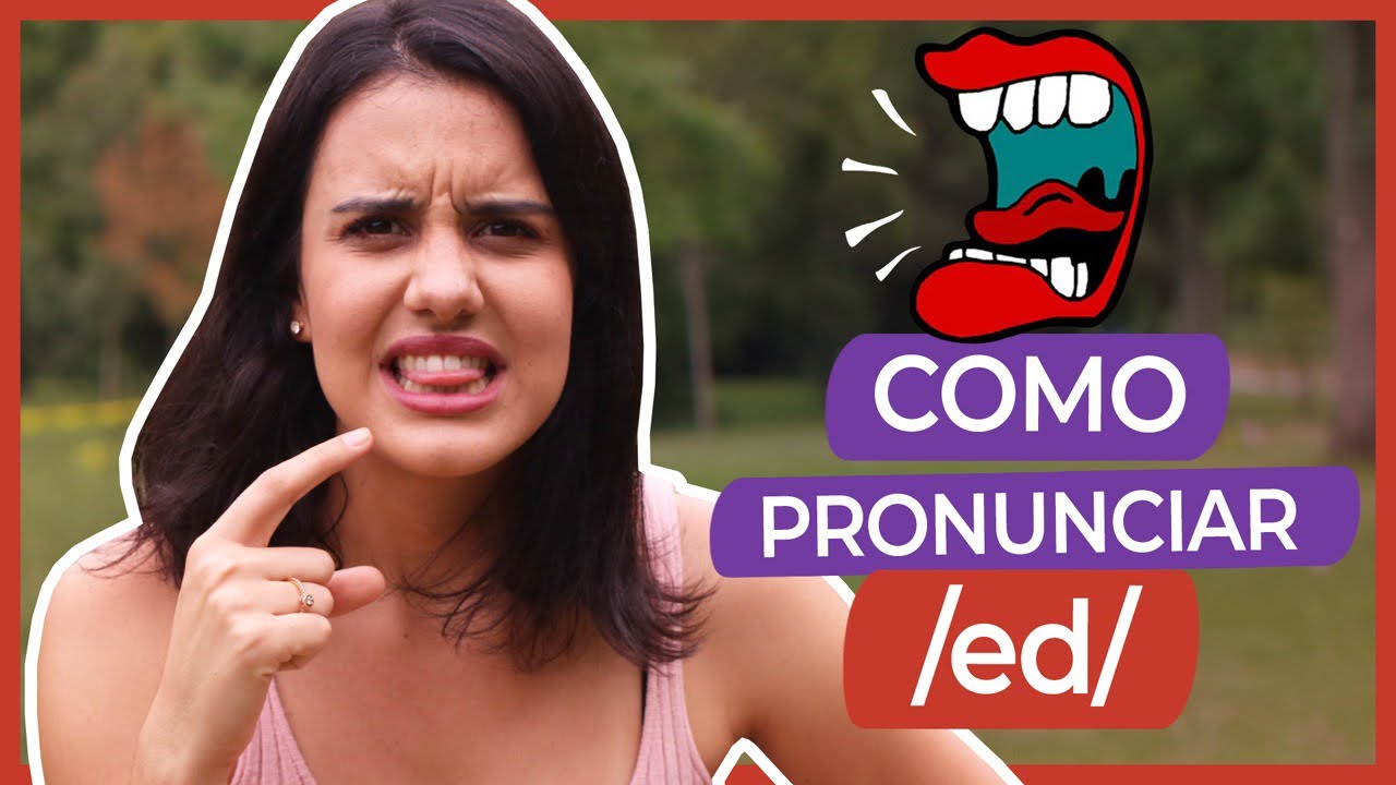 COMO PRONUNCIAR O /ed/ DOS VERBOS REGULARES NO PASSADO - INGLÊS